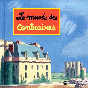 Le Musée des contraires - C DESNOETTES