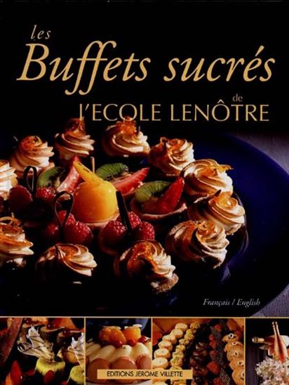 Les Buffets sucrés de l&#39;école Lenôtre - COLLECTIF