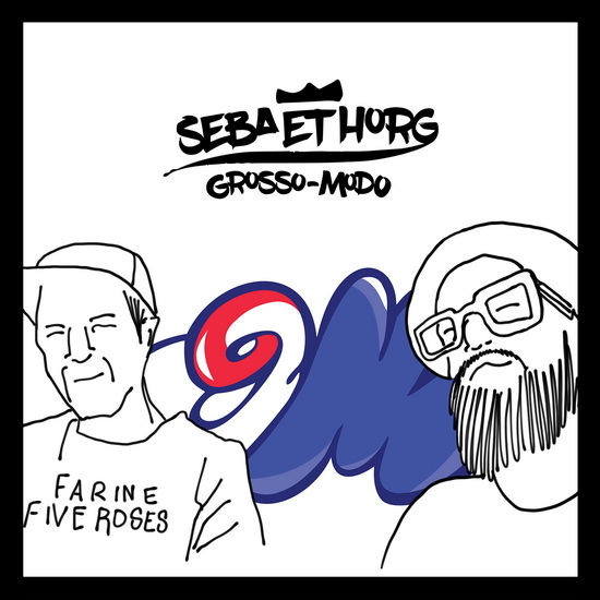 Grosso-modo - SEBA ET HORG