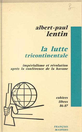 La lutte tricontinentale - ALBERT-PAUL LENTIN