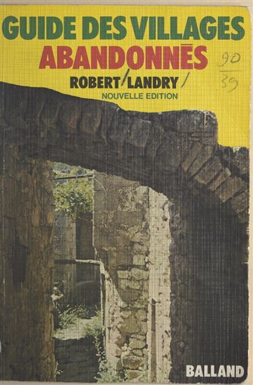 Guide des villages abandonnés - ROBERT LANDRY