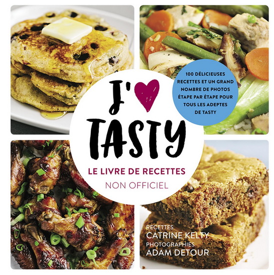 J&#39;aime tasty : le livre de recette non officiel - NATHALIE CÔTÉ