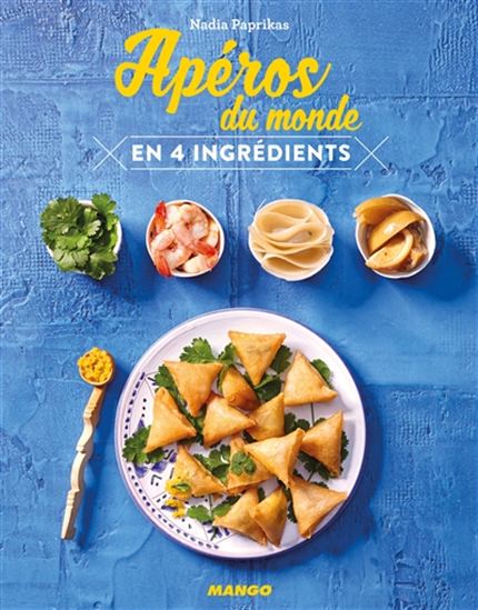 Apéros du monde : en 4 ingrédients - NADIA PAPRIKAS