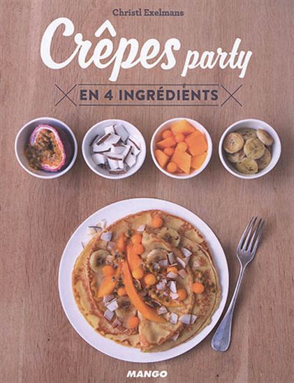 Crêpes : en 4 ingrédients - CHRISTL EXELMANS