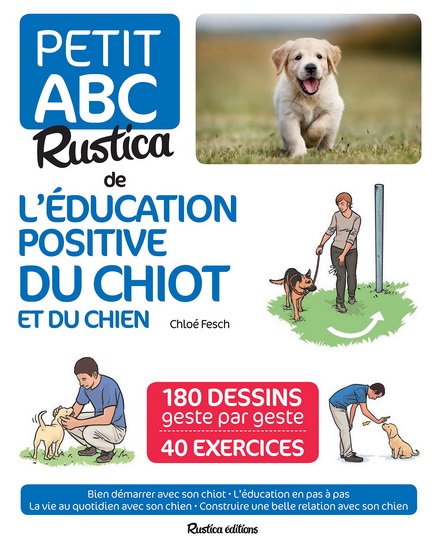 Le Petit ABC Rustica de l&#39;éducation positive du chiot et du chien - CHLOÉ FESCH