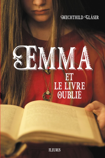 Emma et le livre oublié - MECHTHILD GLÄSER - MATHILDE RAY