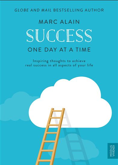 Success, one day at a time - MARC G. ALAIN