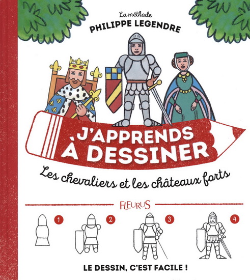 J'apprends à dessiner les chevaliers et les châteaux forts N. éd. - PHILIPPE LEGENDRE-KVATER