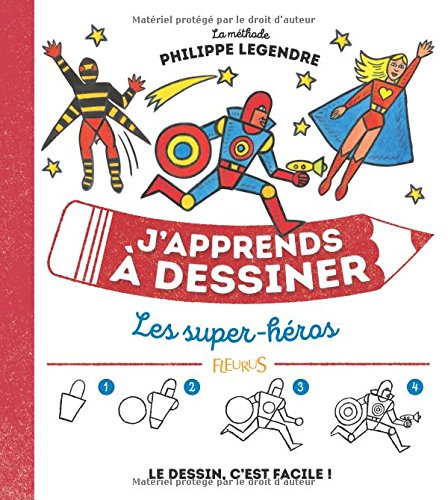 J&#39;apprends à dessiner les super-héros N. éd. - PHILIPPE LEGENDRE-KVATER
