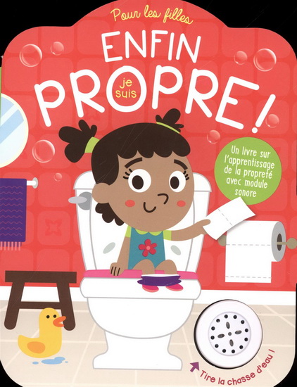 Enfin, je suis propre! : pour les filles - COLLECTIF