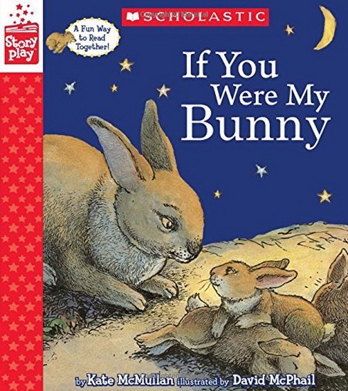 Storyplay: If You Were My Bunny - KATE MCMULLAN