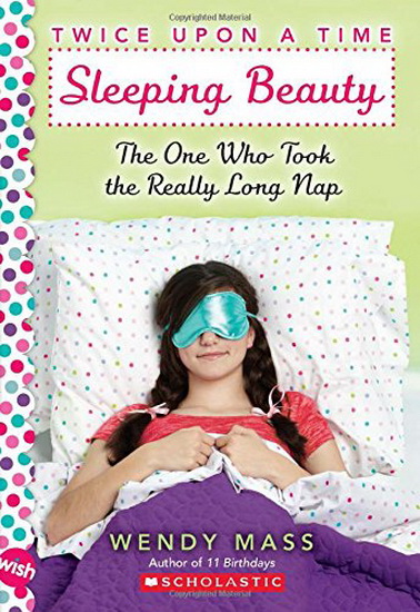 Twice Upon A Time #2: Sleeping Beauty (A Wish Novel) - WENDY MASS