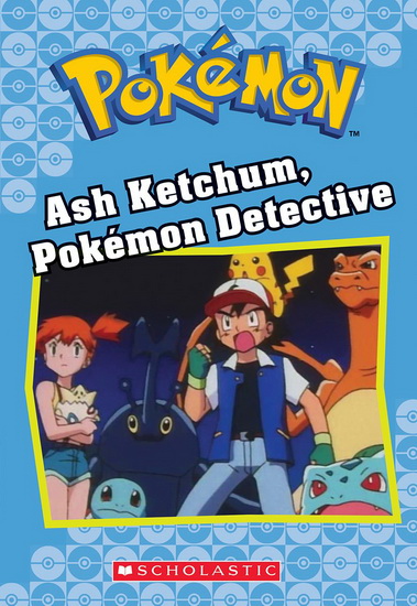 Pokémon Classic Chapter Book #10: Ash Ketchum, Pokemon Detective - TRACEY WEST