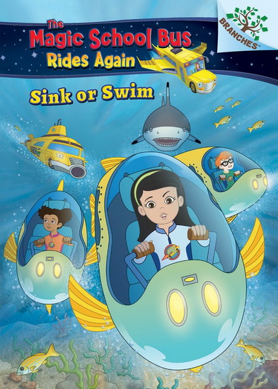 The Magic School Bus Rides Again: Sink or Swim: Exploring School of Fish (Library Edition) - JUDY KATSCHKE
