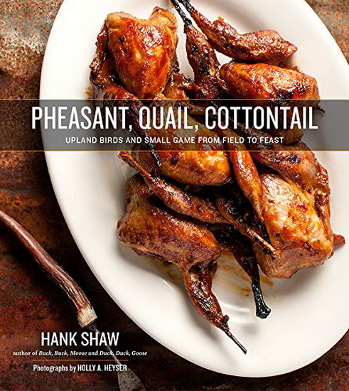 Pheasant, Quail, Cottontail - HANK SHAW