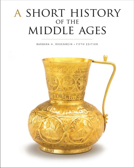 A Short History of the Middle Ages, Fifth Edition - BARBARA H ROSENWEIN