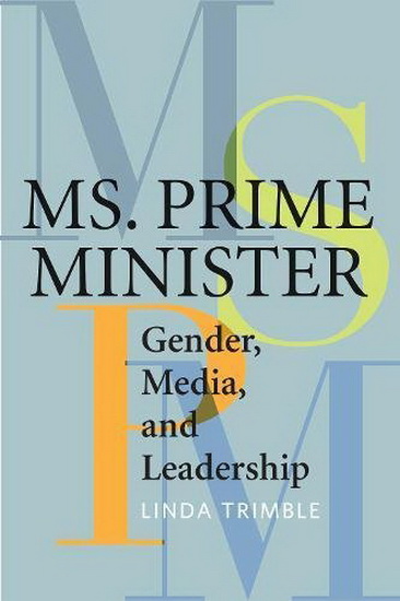 Ms. Prime Minister: Gender, Media, and Leadership - LINDA TRIMBLE