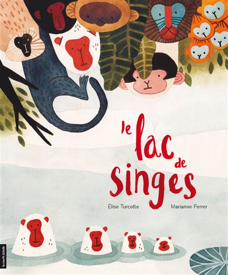 Le Lac de singes - ÉLISE TURCOTTE - MARIANNE FERRER