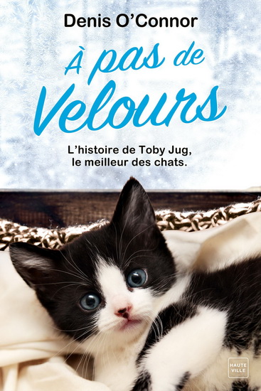 À pas de velours : l&#39;histoire de Toby Jug, le meilleur des chats - DENIS O'CONNOR