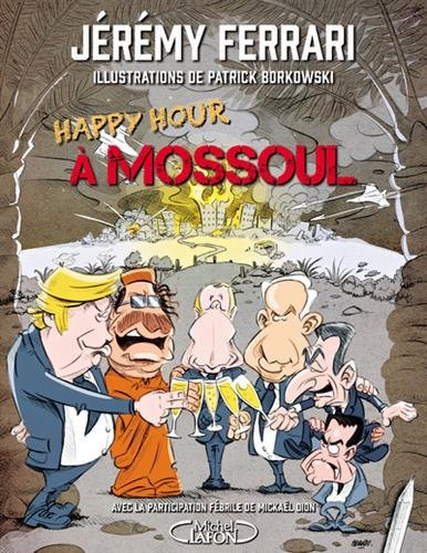 Happy hour à Mossoul - JÉRÉMY FERRARI & AL