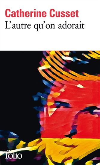 L&#39;Autre qu&#39;on adorait - CATHERINE CUSSET