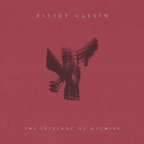 The Influencing Machine - ELLIOT GALVIN
