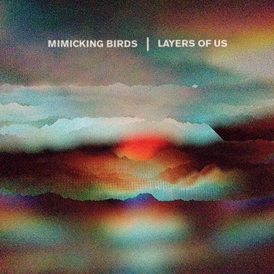 Layers Of Us (Vinyl) - MIMICKING BIRDS