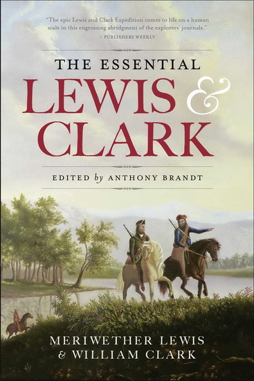 The Essential Lewis and Clark - ANTHONY BRANDT