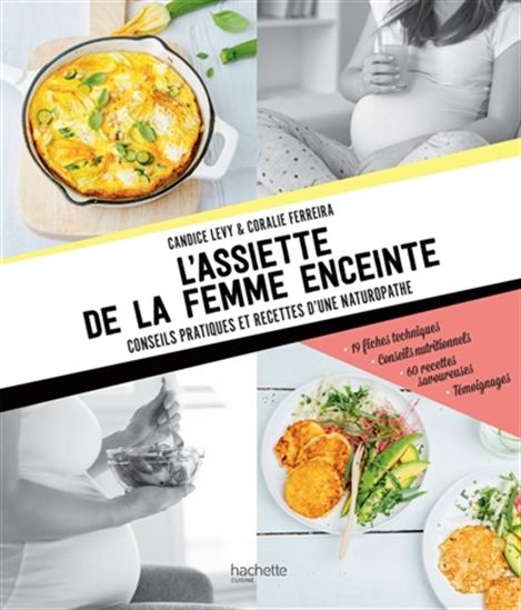 L&#39;Assiette de la femme enceinte : conseils pratiques et recettes d&#39;une naturopathe - CORALIE FERREIRA - CANDICE LEVY