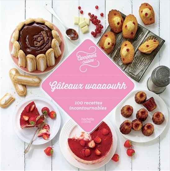 Gâteaux waouh ! : des recettes pour épater ses amis ! - CATHERINE SAUNIER-TALEC