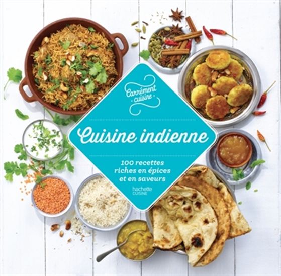 Cuisine indienne : 100 recettes riches en épices et en saveurs - CATHERINE SAUNIER-TALEC