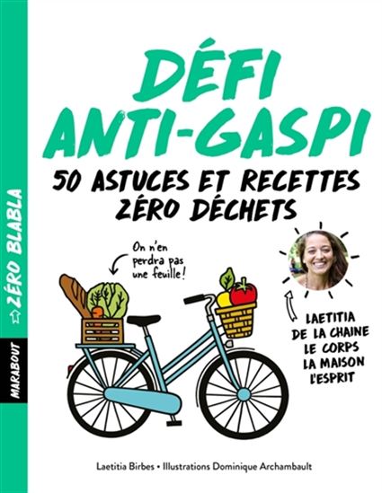 Défi anti-gaspi : 50 astuces et recettes zéro déchet - LAËTITIA BIRBES