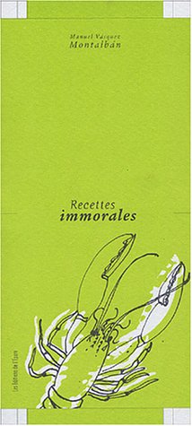 Recettes immorales - MANUEL VÁZQUEZ MONTALBÁN