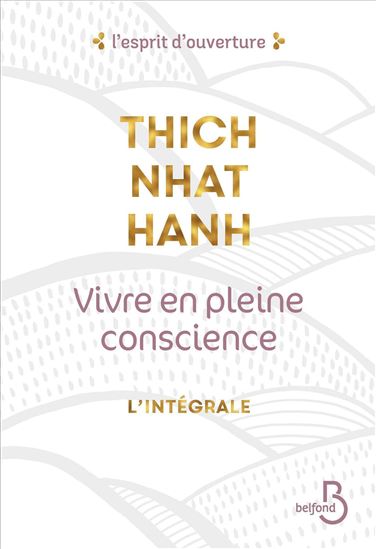 Vivre en pleine conscience L&#39;intégrale - THICH NHÂT HANH