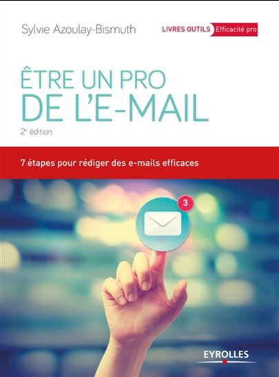 Être un pro de l&#39;e-mail : 7 étapes pour rédiger des e-mails efficaces - SYLVIE AZOULAY