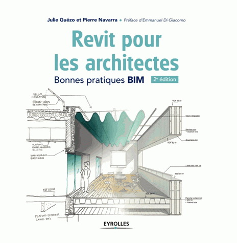 Revit Architecture pour le BIM : développement de projet et bonnes pratiques N. éd. - JULIE GUÉZO - PIERRE NAVARRA