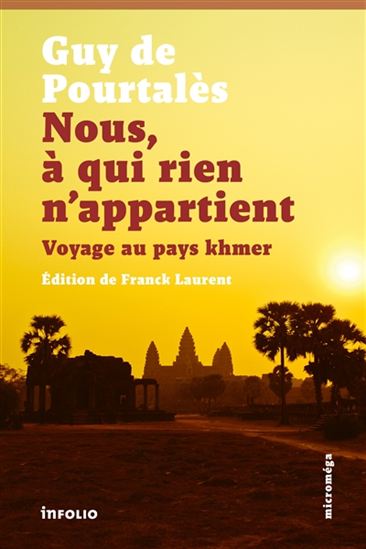 Nous, à qui rien n&#39;appartient : voyage au pays khmer - GUY DE POURTALÈS