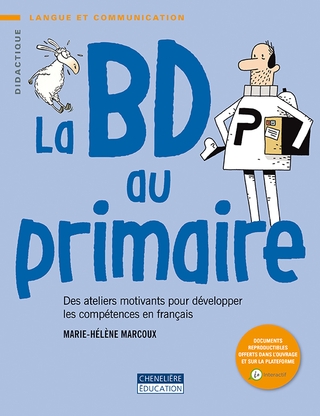 La BD au primaire : des ateliers motivants pour développer les compétences en français - MARIE-HÉLÈNE MARCOUX