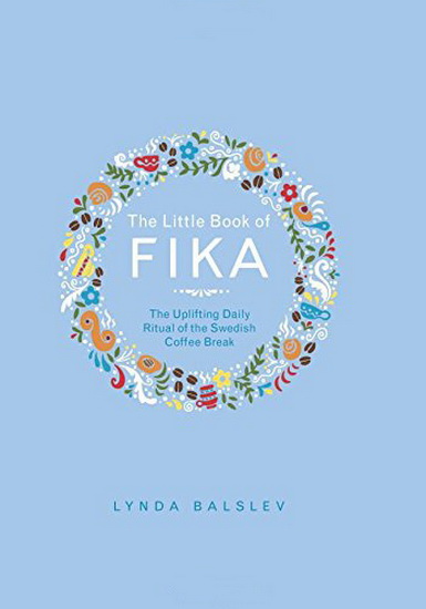 LITTLE BOOK OF FIKA - LYNDA BALSLEV