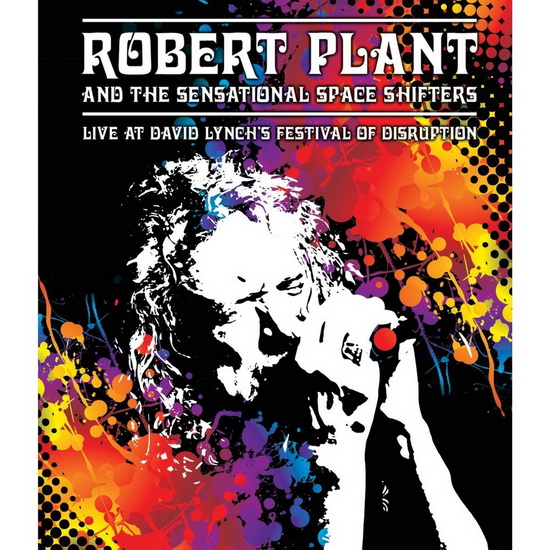 Live At David Lynchs Festival Of Disruption - ROBERT PLANT & SENSATIONAL SPACE SHI