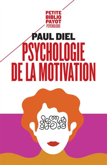 Psychologie de la motivation N. éd. - PAUL DIEL