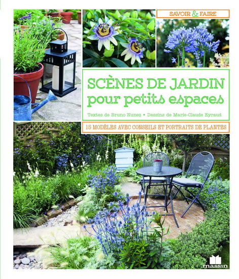Scènes de jardin pour petits espaces : 15 modèles avec conseils et portraits de plantes - BRUNO NUNEZ