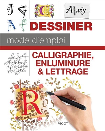 Dessiner, mode d&#39;emploi : calligraphie, enluminure & lettrage - COLLECTIF