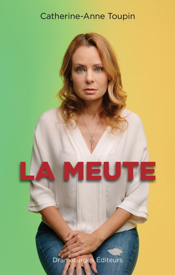 La Meute - CATHERINE-ANNE TOUPIN