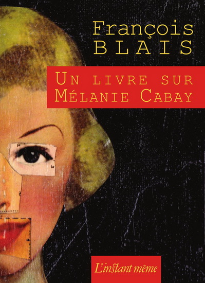 Un livre sur Mélanie Cabay - FRANÇOIS BLAIS
