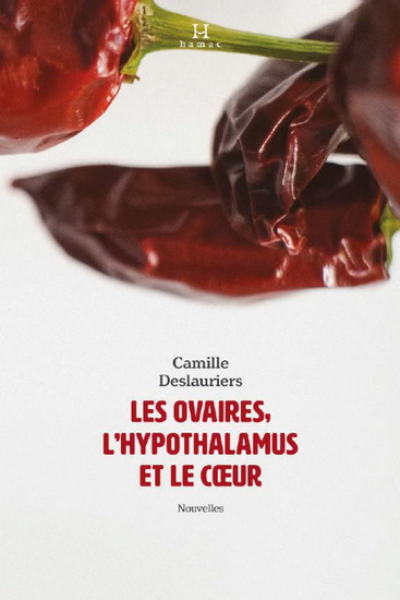 Les Ovaires, l'hypothalamus et le coeur - CAMILLE DESLAURIERS
