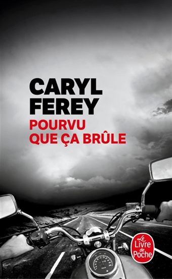 Pourvu que ça brûle - CARYL FÉREY
