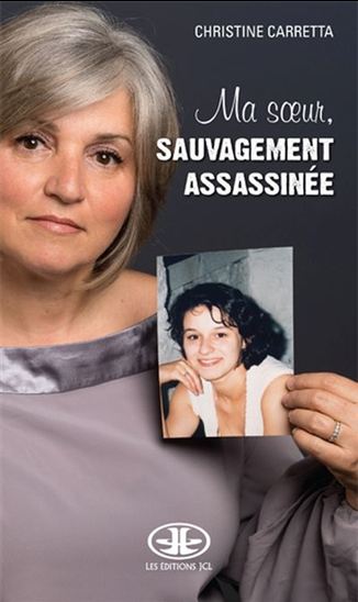 Ma soeur, sauvagement assassinée - CHRISTINE CARRETTA