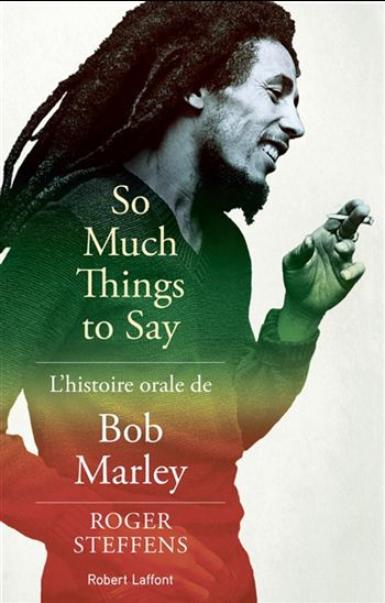 So much things to say : l&#39;histoire orale de Bob Marley - ROGER STEFFENS & AL