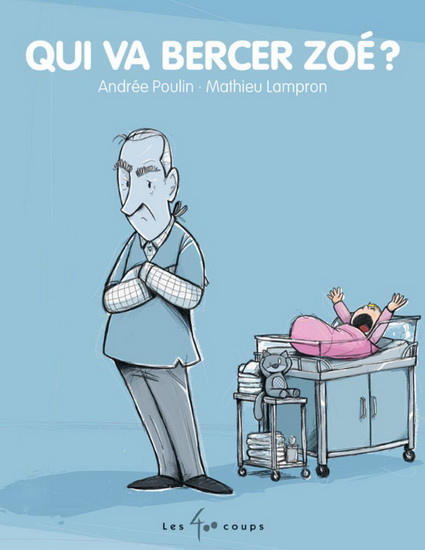 Qui va bercer Zoé - ANDRÉE POULIN - MATHIEU LAMPRON